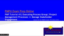 PMP® Exam Prep Online, PMP Tutorial 45 | Executing Process Group | Manage Stakeholder Engagement