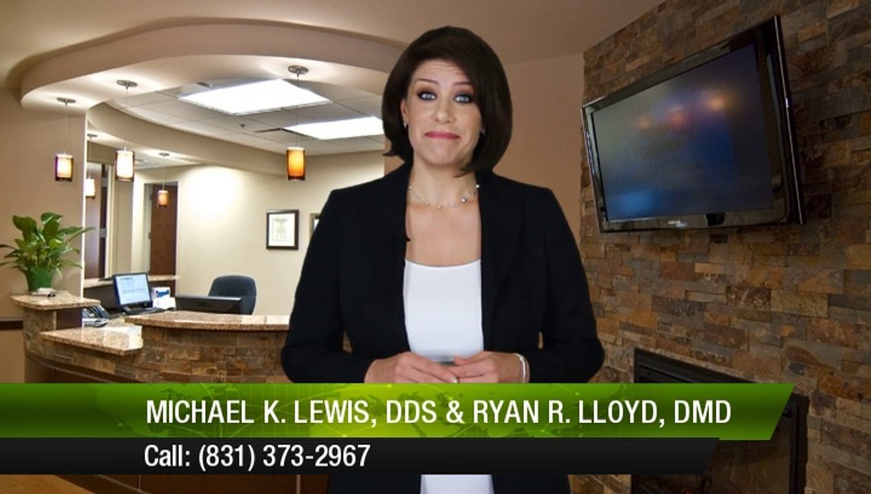 Michael K. Lewis, DDS & Ryan R. Lloyd, DMD Monterey         Impressive         5 Star Review by Michelle B.