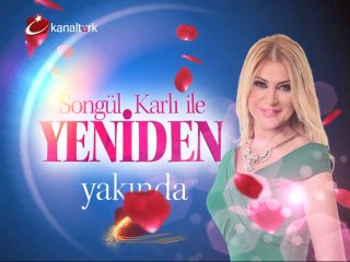 "SONGÜL KARLI İLE YENİDEN" yakında Kanaltürk'te!