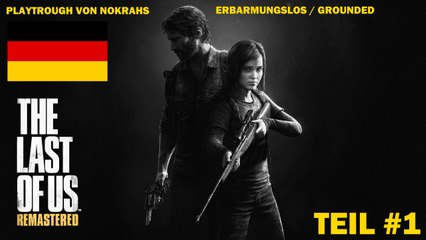 "The Last of Us" (PS4) "Deutsch" - Grounded "PlayTrough" (1)