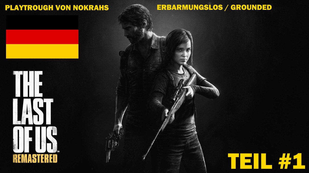 'The Last of Us' (PS4) 'Deutsch' - Grounded 'PlayTrough' (1)