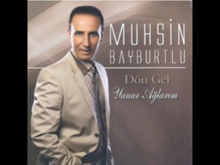 Muhsin Bayburtlu - Yanar Ağlarım 2014