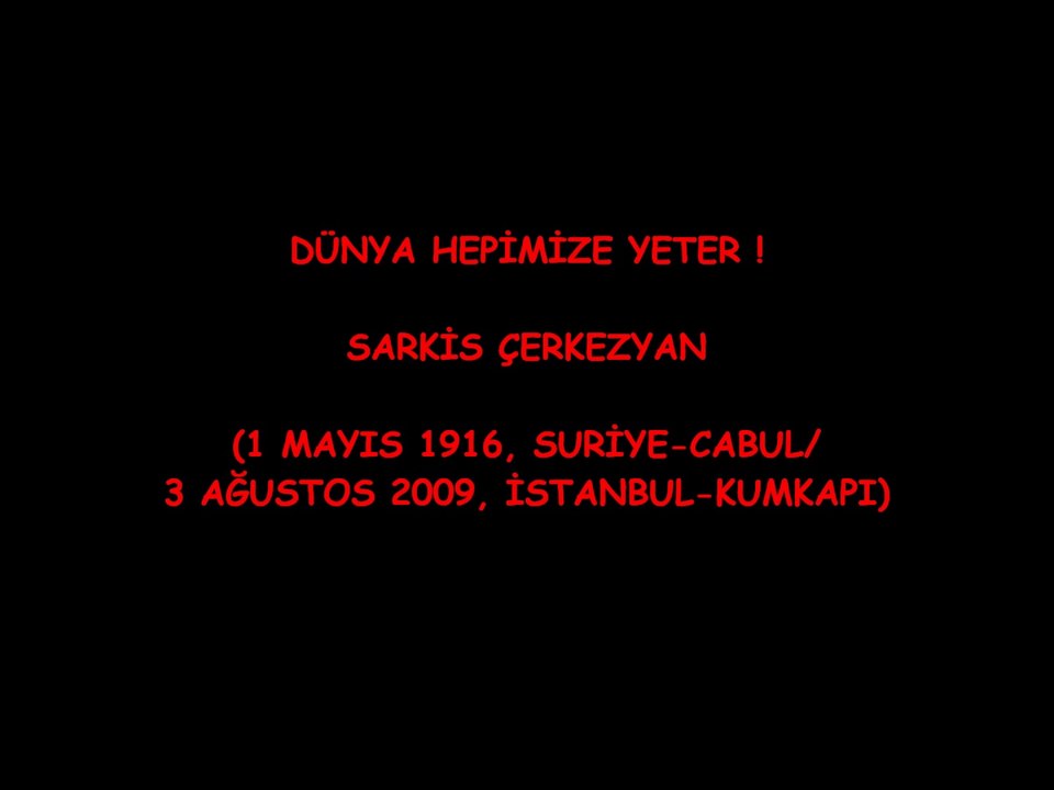SARKİS USTA İÇİN EULOGY/ AĞIT ( 1916-2009)