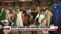 Russia seeking to bring home 16,000 stranded tourists