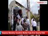 Görevi Başında Kalp Krizi Geçiren Muhtar Hayatını Kaybetti