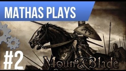 LETS PLAY MOUNT & BLADE: WARBAND | EPISODE 2