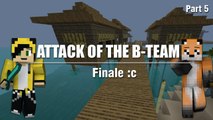 Minecraft Attack of The B Team :: Part 5 - Finale :c!  [Modded Minecraft Co-Op LP]