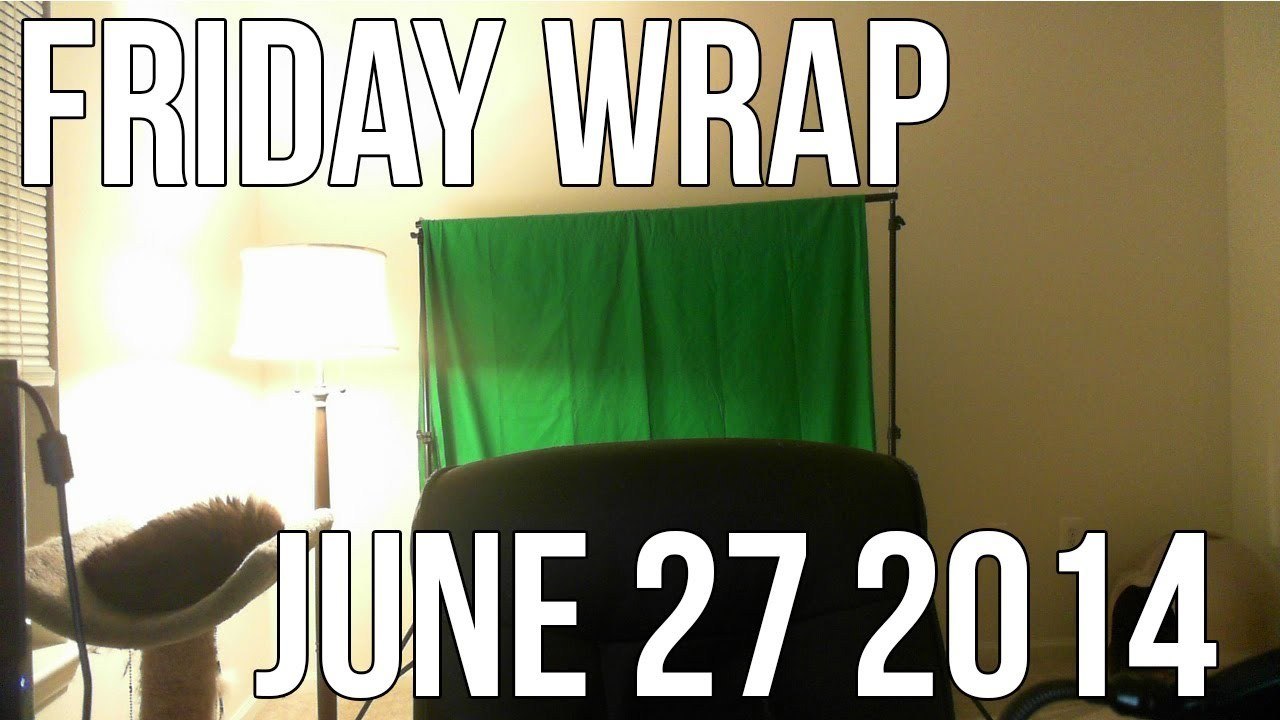 THE FRIDAY WRAP | JUNE 27th 2014