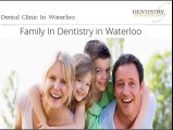 Dentistry in Waterloo Dental Clinic Waterloo