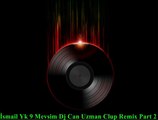 İsmail Yk 9 Mevsim Dj Can Uzman Clup Remix Part 2