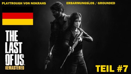 "The Last of Us" (PS4) "Deutsch" - Grounded "PlayTrough" (7)