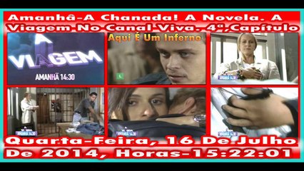 A Novela. A Viagem No Canal Viva. 4ª,Capítulo Amanhâ - Quarta-Feira; 16 De Julho De 2014