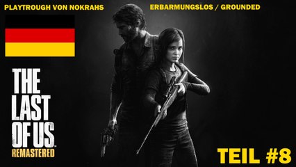 "The Last of Us" (PS4) "Deutsch" - Grounded "Playtrough" (8)