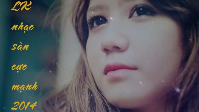 Liên Khúc Nhạc Trẻ Remix Hay Nhất 2014 - VietMix nonstop 2014