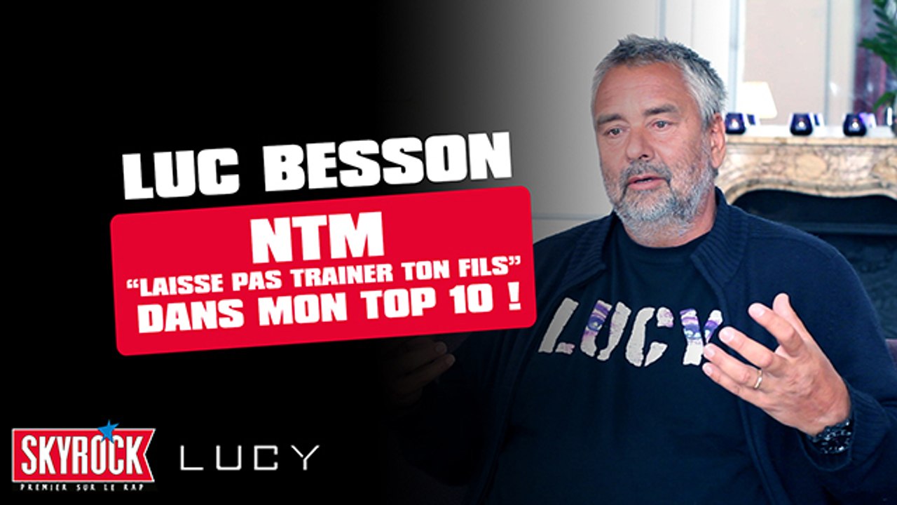 Interview Luc Besson - NTM "Laisse pas trainer ton fils" dans mon top 10 !  - Vidéo Dailymotion