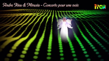 Andre Rieu & Mirusia Louwerse- Concerto Pour Une Voix