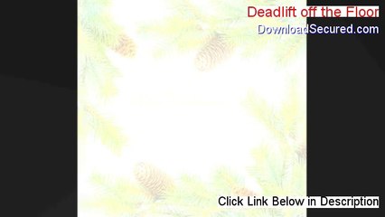 Deadlift off the Floor Review (deadlift speed off the floor)