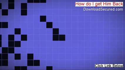 How do I get Him Back Review [Legit Review]