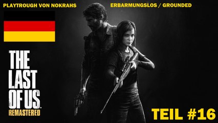 "The Last of Us" (PS4) Grounded "Deutsch"- "PlayTrough" (16)