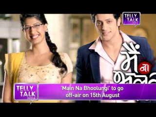 Main Na Bhoolungi  Show to go OFF-Air  REVEALED 6th August 2014 FULL EPISODE