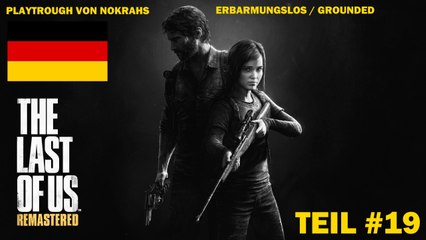 "The Last of Us" (PS4) "Deutsch" - Grounded "PlayTrough" (19)
