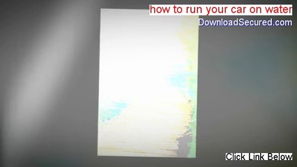 how to run your car on water Reviewed - how to run your car on water pdf 2014