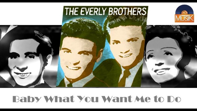 The Everly Brothers - Baby What You Want Me to Do (HD) Officiel Seniors Musik