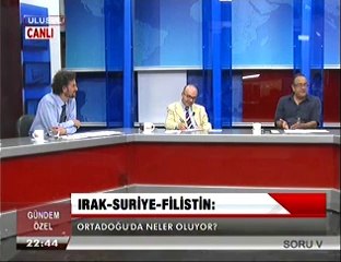 Gündem Özel. 6.8.2014.Çrş. ( Ortadoğu'da neler oluyor ? )