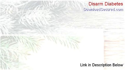 Disarm Diabetes Review [Watch this 2014]