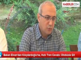 Bakan Elvan'dan Kılıçdardoğlu'na, Hızlı Tren Cevabı: Otobüsle Git
