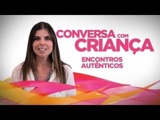 Encontros Autênticos| Conversa com Criança | Psicóloga Infantil Daniella Freixo de Faria