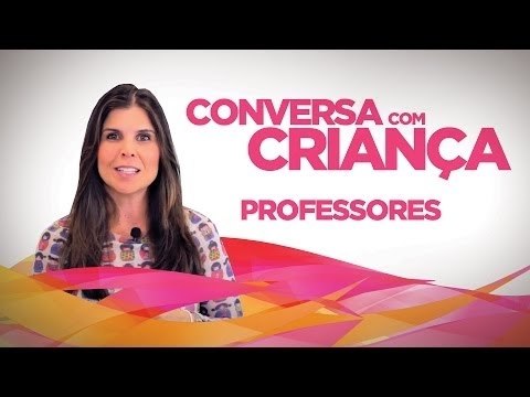 Professores| Conversa com Criança | Psicóloga Infantil Daniella Freixo de Faria