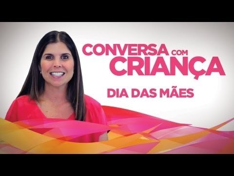 Dia das Mães - Versão Completa | Conversa com Criança | Psicóloga Infantil Daniella Freixo de Faria