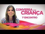Conversa com Criança - Psicóloga Daniella Freixo de Faria | 1º Encontro (Legendas/Subtitles)