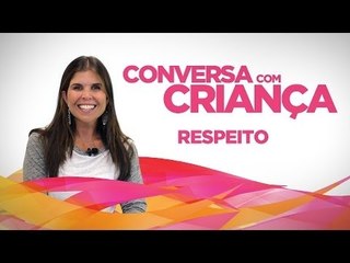 Respeito | Conversa com Criança | Psicóloga Infantil Daniella Freixo de Faria