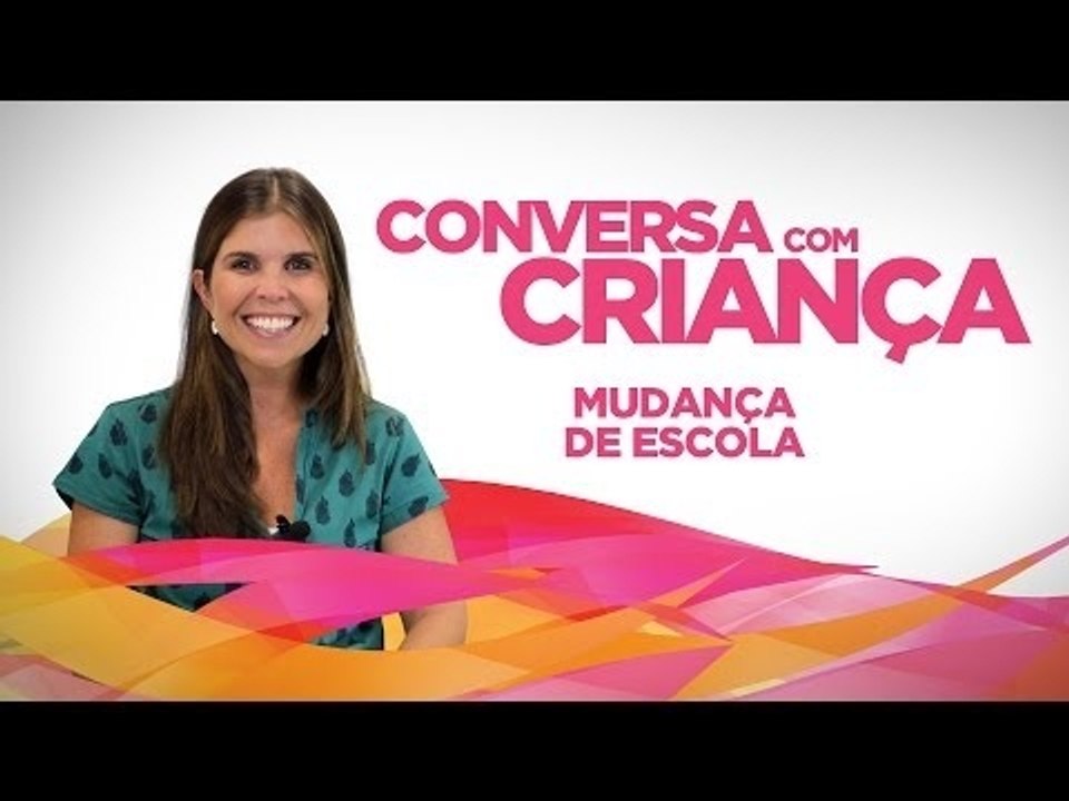 Mudança de Escola | Conversa com Criança | Psicóloga Infantil Daniella Freixo de Faria
