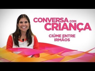 Ciúme entre Irmãos | Conversa com Criança | Psicóloga Infantil Daniella Freixo de Faria