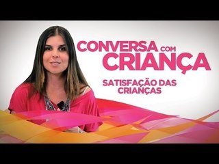 下载视频: Satisfação das Crianças | Conversa com Criança | Psicóloga Infantil Daniella Freixo de Faria