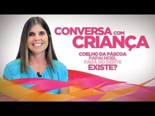 Coelho da Páscoa, Papai Noel e Fada existem? | Conversa com Criança
