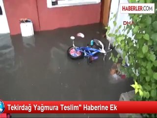 Tekirdağ Yağmura Teslim" Haberine Ek
