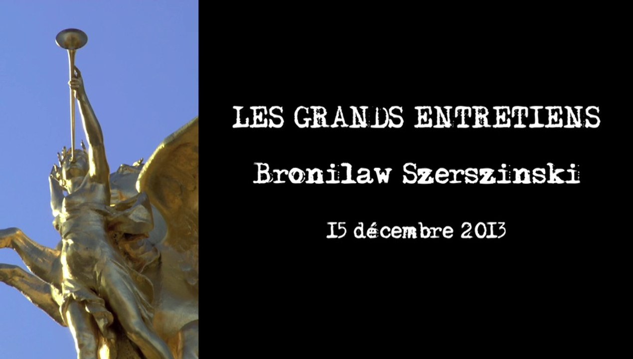 Bronilaw Szerszinski - Paris - Les Grands Entretiens / Réalisation Olivier Taïeb