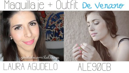 OUTFIT + MAQUILLAJE DE VERANO | Ale90cb y Laura Agudelo