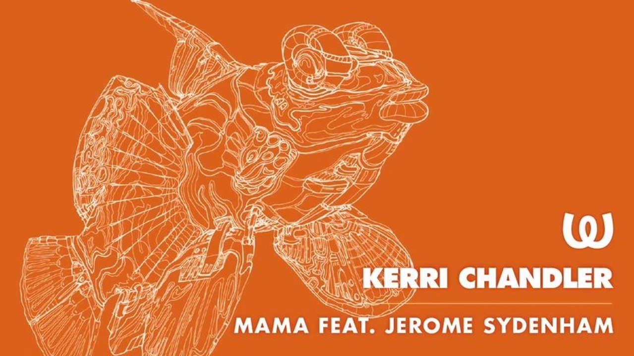 Kerri Chandler - Mama feat. Jerome Sydenham