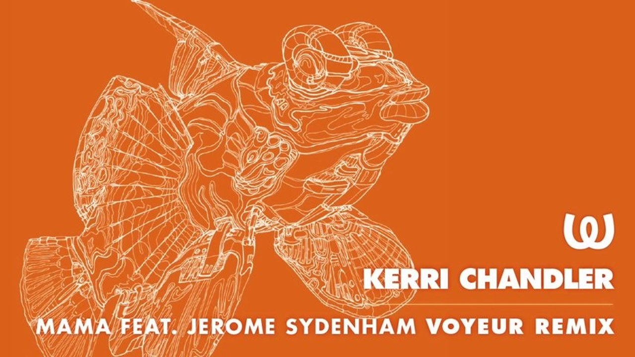 Kerri Chandler - Mama feat. Jerome Sydenham (Voyeur Remix)