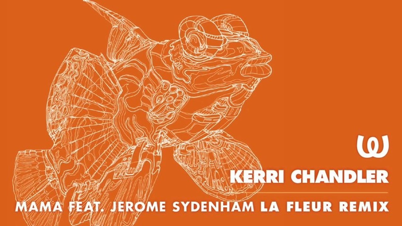 Kerri Chandler - Mama feat. Jerome Sydenham (La Fleur Remix)