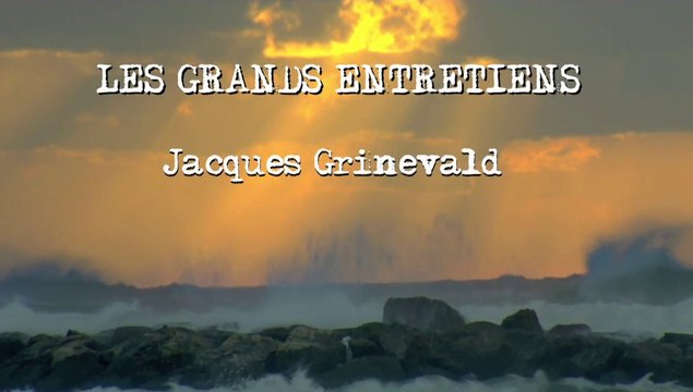 Jacques Grinevald - Bordeaux - Les Grands Entretiens / Réalisation Olivier Taïeb