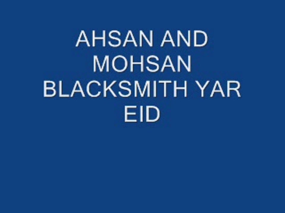 AHSAN BLACKSMITH EID YAR