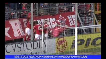 BARLETTA CALCIO | Buona prova in amichevole