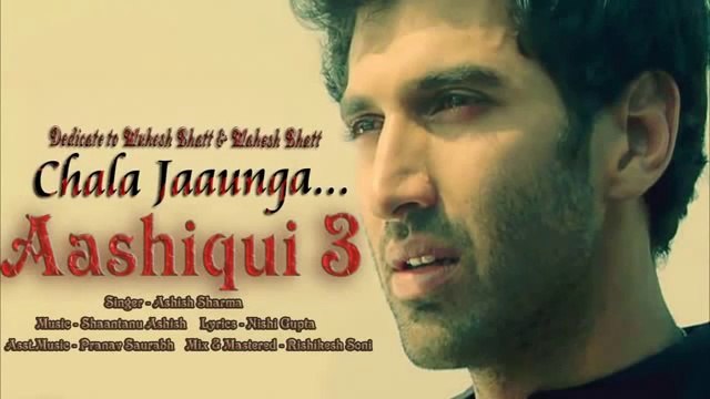 chala jaon ga full song(ashqui 3)