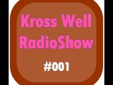 Kross Well Radio Show (Episode 001)